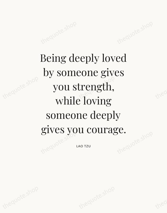 Being deeply loved by someone gives you strength, while loving someone deeply… — Lao Tzu — Statement Serif