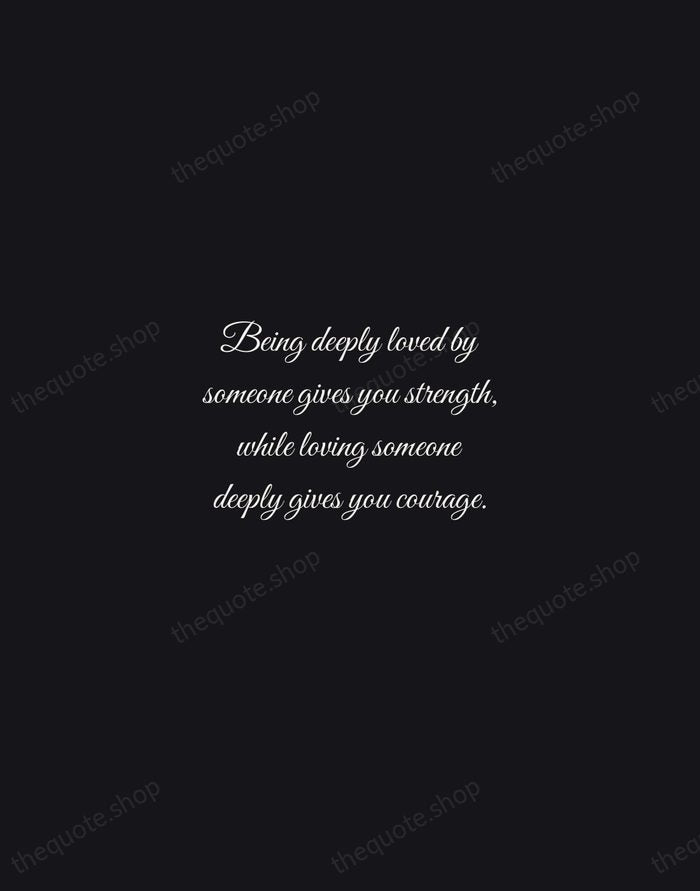 Being deeply loved by someone gives you strength, while loving someone deeply… — Lao Tzu — Night Script