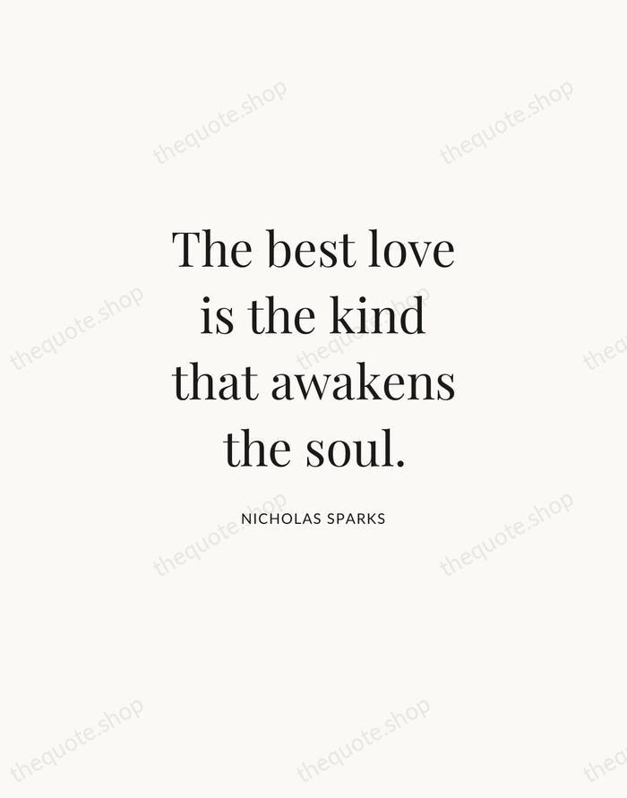 The best love is the kind that awakens the soul. — Nicholas Sparks | Printable Wall Art — Atelier Serif