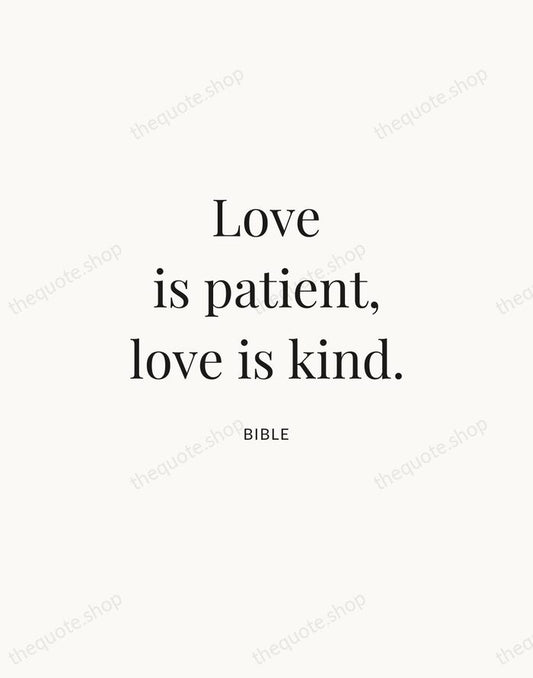 Love is patient, love is kind. — Bible | Printable Wall Art — Atelier Serif