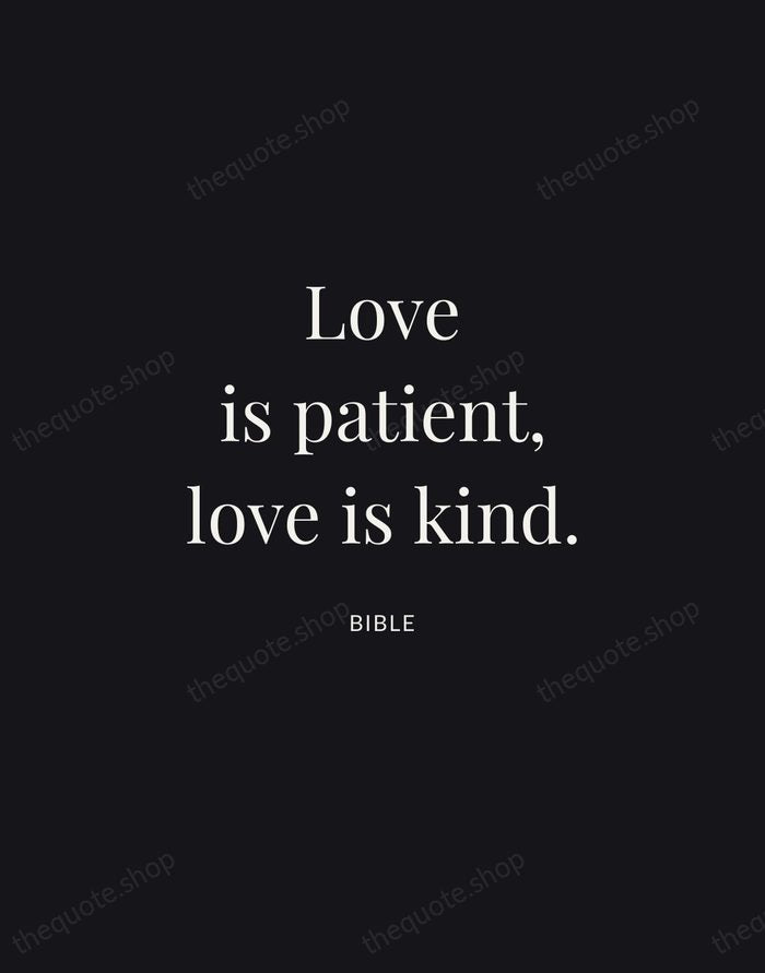 Love is patient, love is kind. — Bible | Printable Wall Art — Midnight Serif