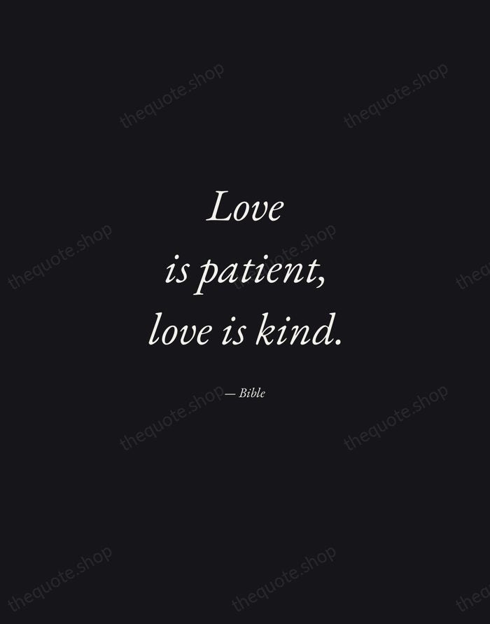 Love is patient, love is kind. — Bible — Manuscript Italic
