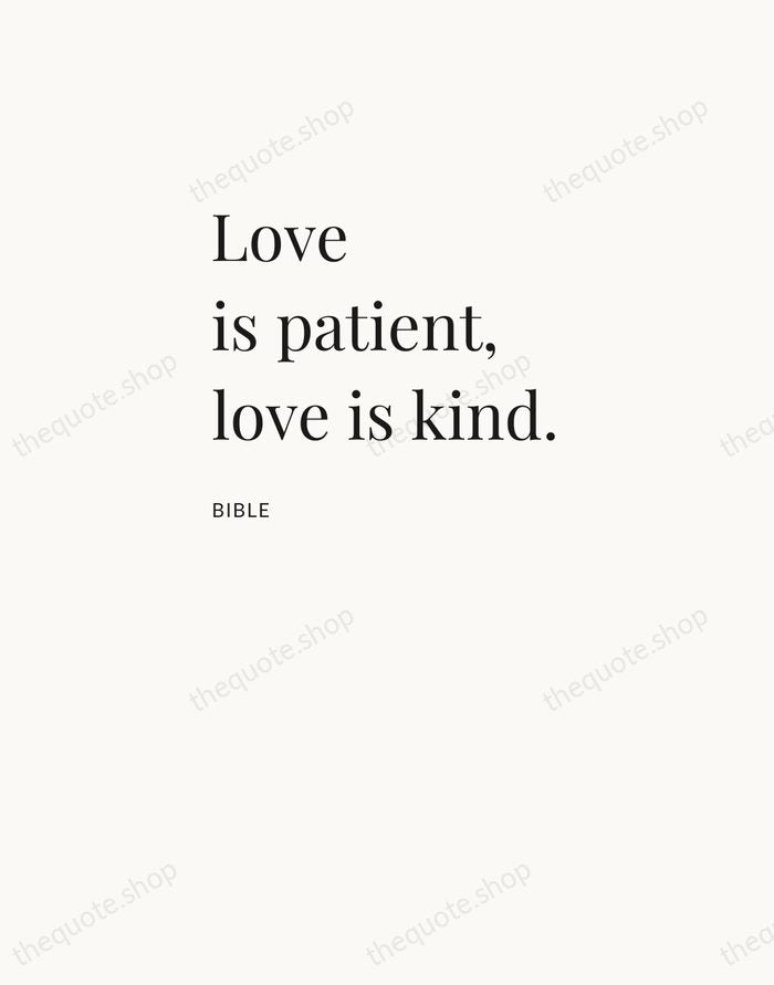Love is patient, love is kind. — Bible — Asymmetric Left