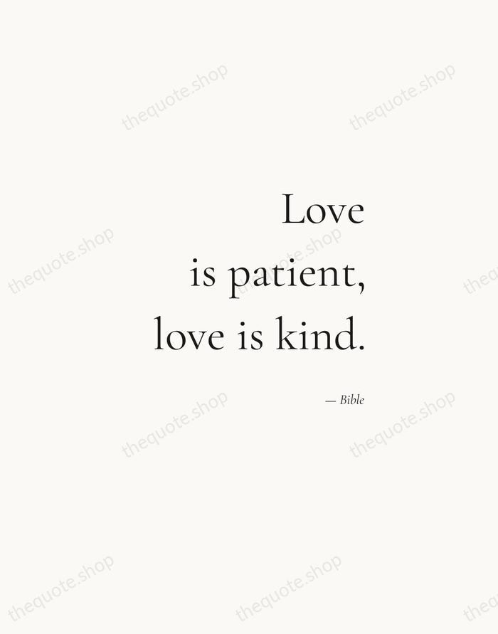 Love is patient, love is kind. — Bible — Soft Serif Right
