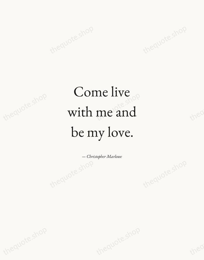 Come live with me and be my love. — Christopher Marlowe — Quiet Garamond