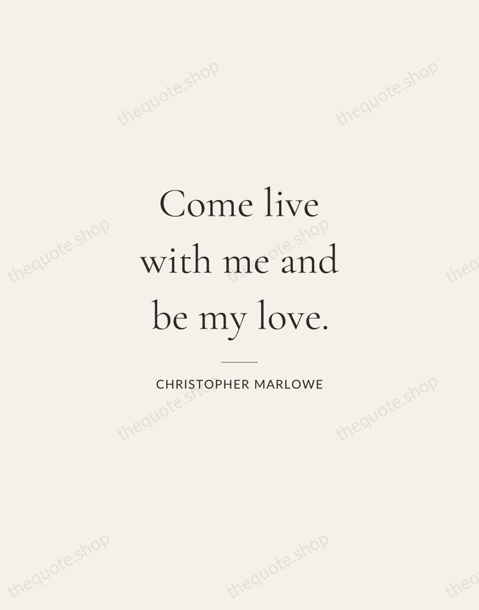 Come live with me and be my love. — Christopher Marlowe — Gallery Rule