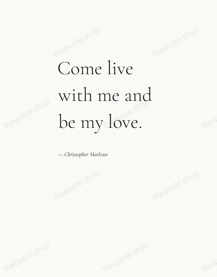 Come live with me and be my love. — Christopher Marlowe — Editorial Left Serif