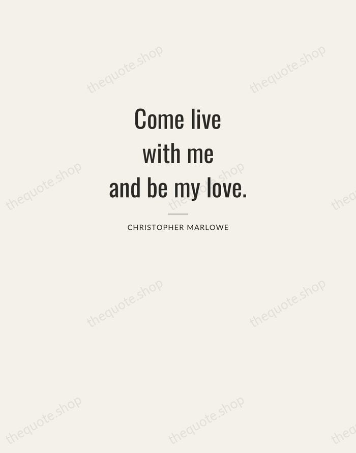 Come live with me and be my love. — Christopher Marlowe — Letterpress Caps