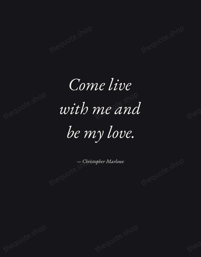 Come live with me and be my love. — Christopher Marlowe — Manuscript Italic