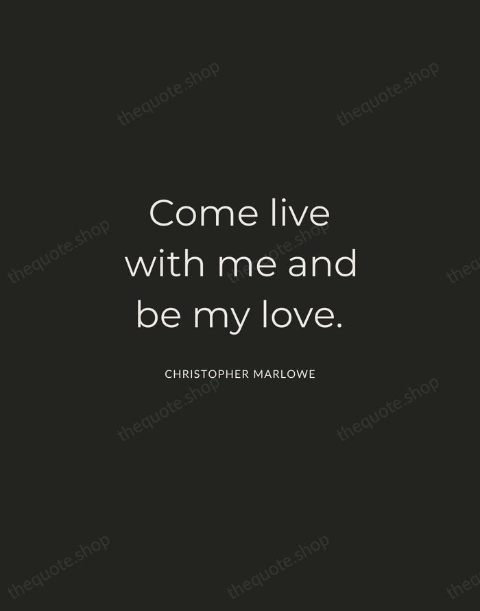 Come live with me and be my love. — Christopher Marlowe — Charcoal Sans