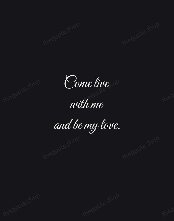 Come live with me and be my love. — Christopher Marlowe — Night Script