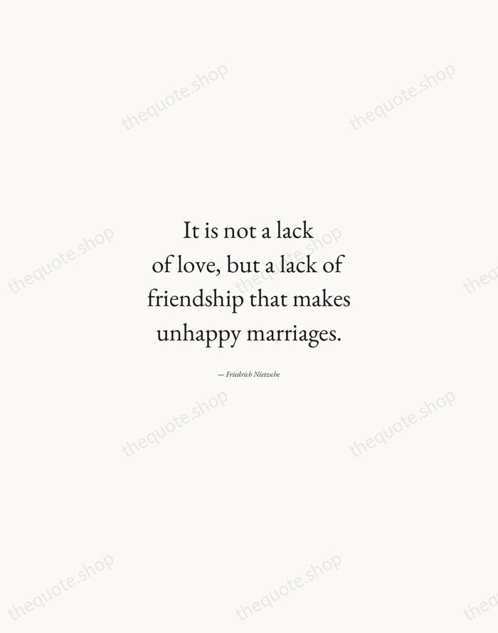It is not a lack of love, but a lack of friendship… — Friedrich Nietzsche — Quiet Garamond