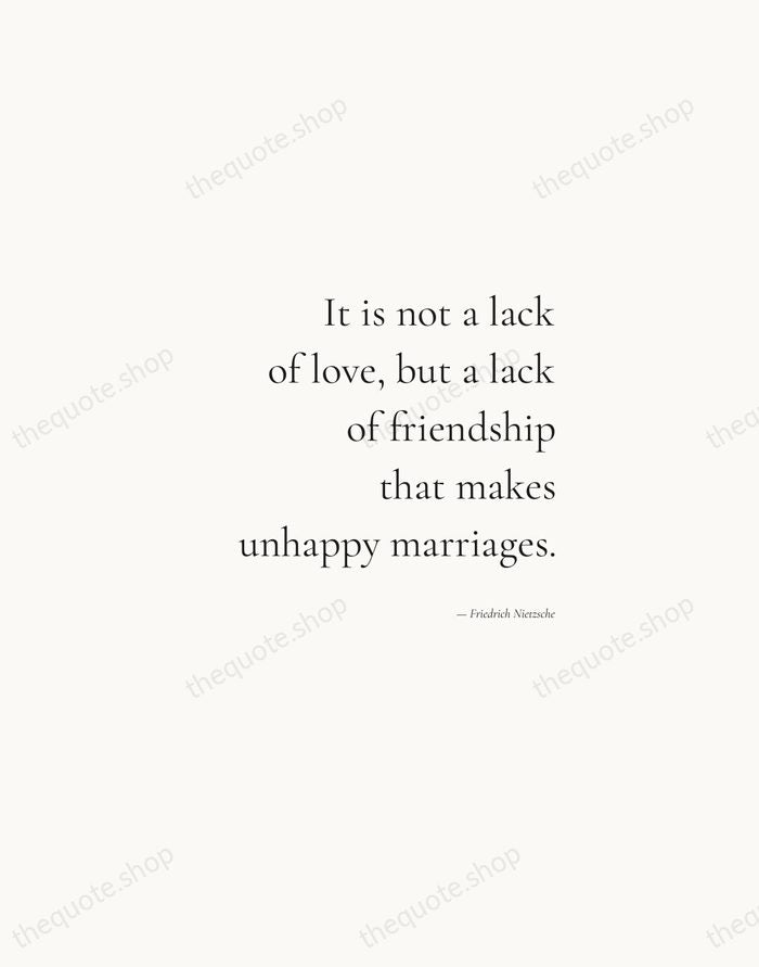 It is not a lack of love, but a lack of friendship… — Friedrich Nietzsche — Soft Serif Right