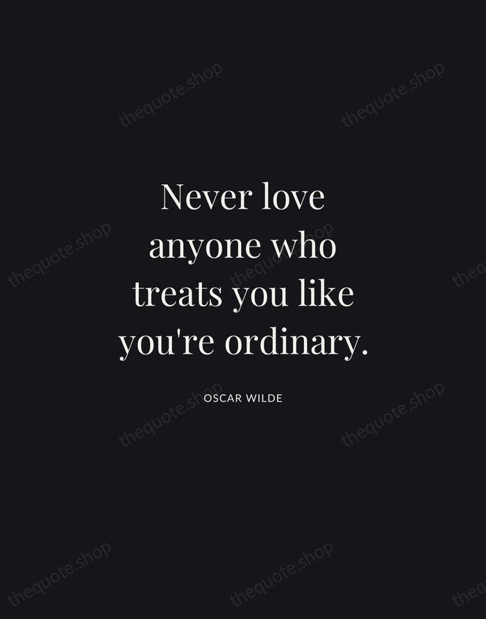 Never love anyone who treats you like you're ordinary. — Oscar Wilde | Printable Wall Art — Midnight Serif