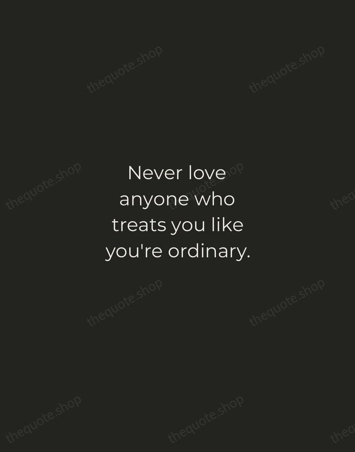 Never love anyone who treats you like you're ordinary. — Oscar Wilde — Tracked Caps Unsigned