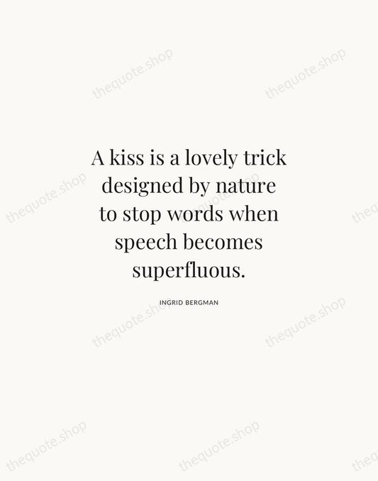 A kiss is a lovely trick designed by nature to stop words… — Ingrid Bergman | Printable Wall Art — Atelier Serif