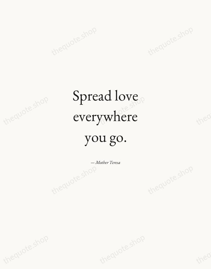 Spread love everywhere you go. — Mother Teresa — Quiet Garamond