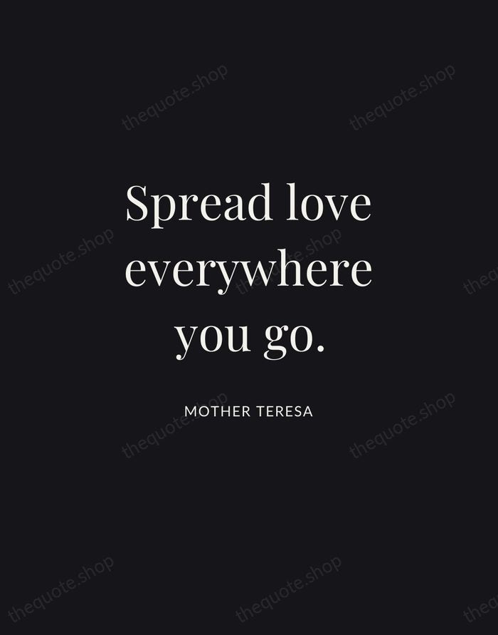 Spread love everywhere you go. — Mother Teresa | Printable Wall Art — Midnight Serif