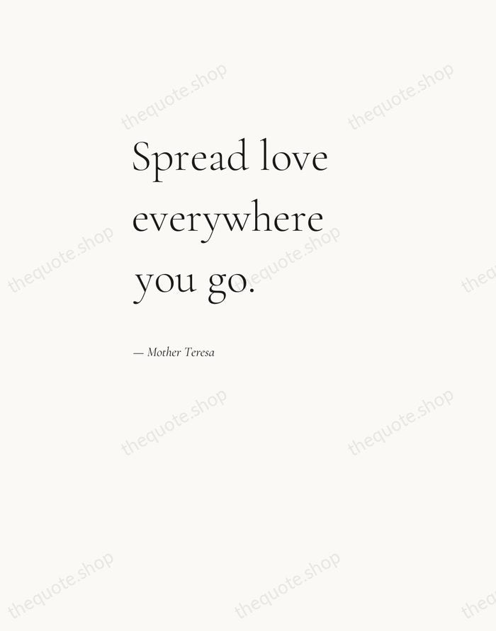 Spread love everywhere you go. — Mother Teresa — Editorial Left Serif