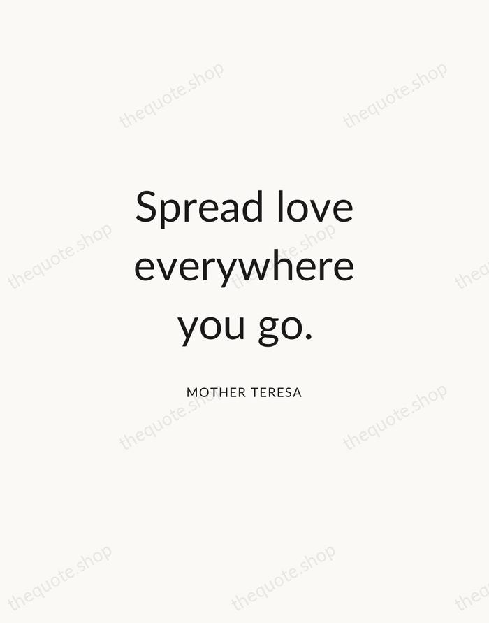 Spread love everywhere you go. — Mother Teresa — Modern Sans Calm