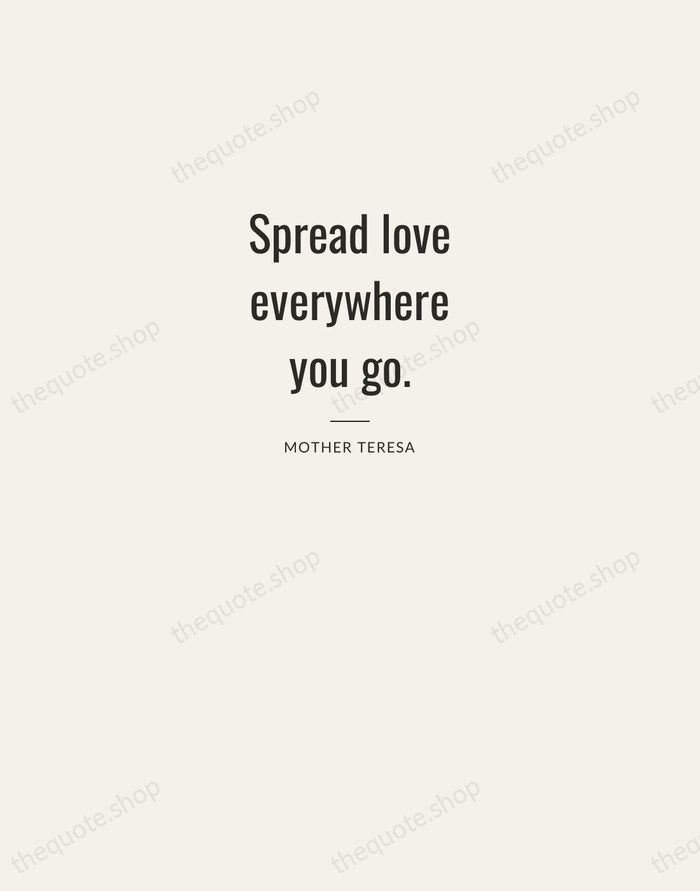 Spread love everywhere you go. — Mother Teresa — Letterpress Caps