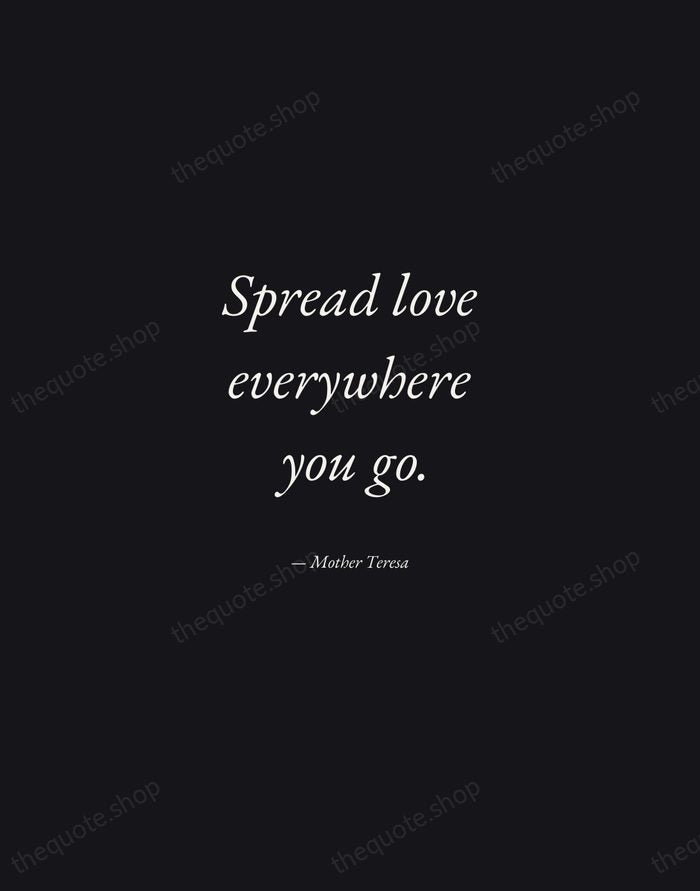 Spread love everywhere you go. — Mother Teresa — Manuscript Italic
