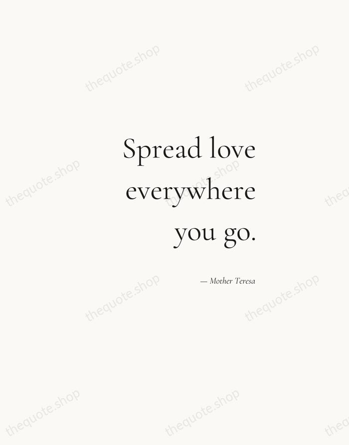 Spread love everywhere you go. — Mother Teresa — Soft Serif Right