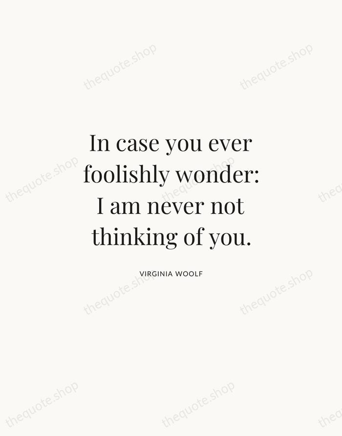 In case you ever foolishly wonder: I am never not thinking of… — Virginia Woolf | Printable Wall Art — Atelier Serif