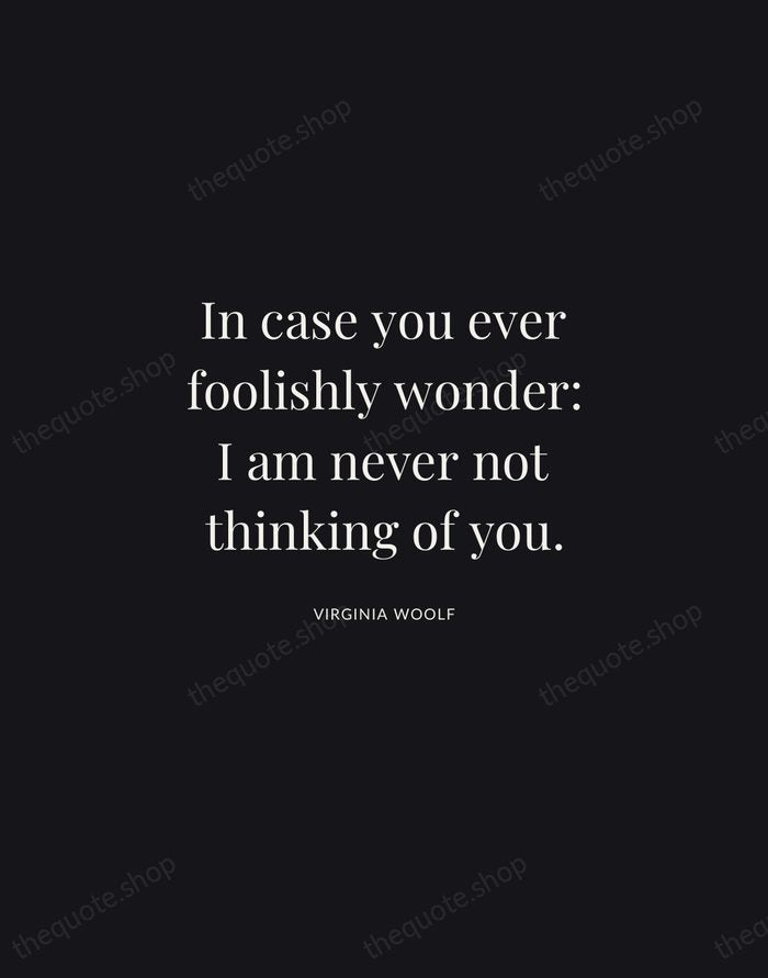 In case you ever foolishly wonder: I am never not thinking of… — Virginia Woolf | Printable Wall Art — Midnight Serif