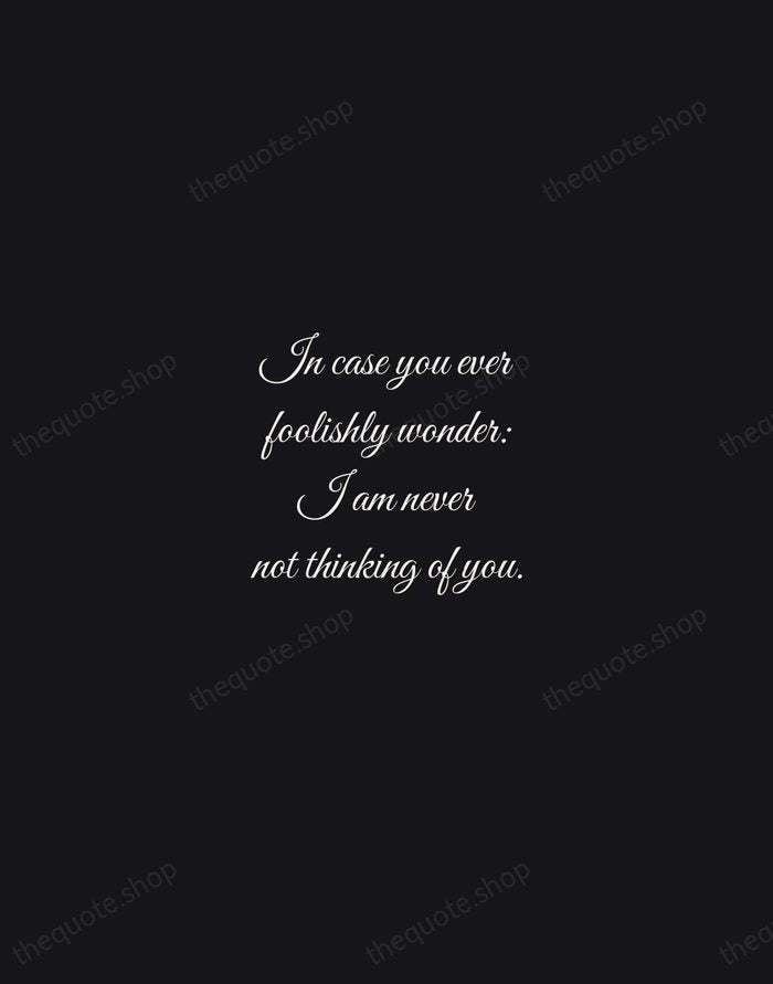In case you ever foolishly wonder: I am never not thinking of… — Virginia Woolf — Night Script