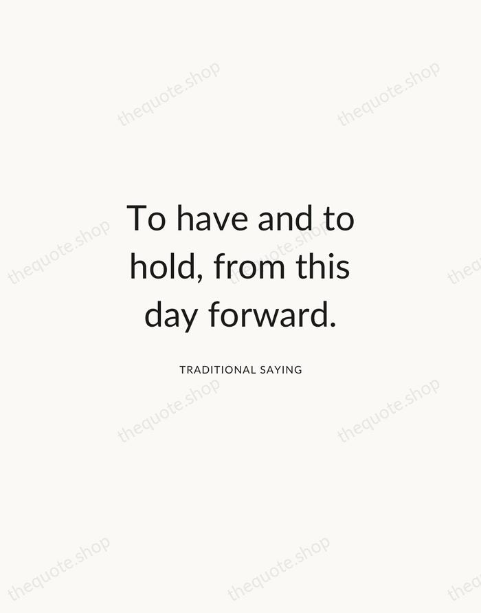 To have and to hold, from this day forward. — Traditional Saying — Modern Sans Calm