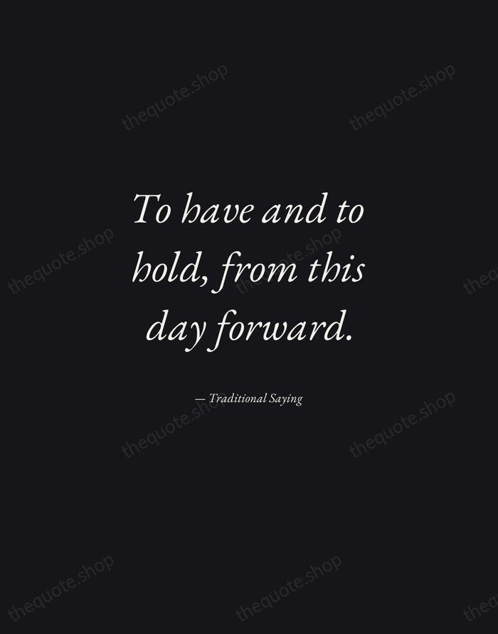 To have and to hold, from this day forward. — Traditional Saying — Manuscript Italic
