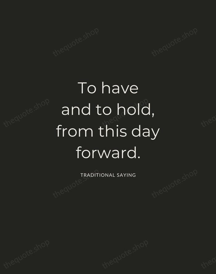 To have and to hold, from this day forward. — Traditional Saying — Charcoal Sans