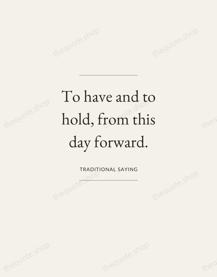 To have and to hold, from this day forward. — Traditional Saying — Gallery Frame