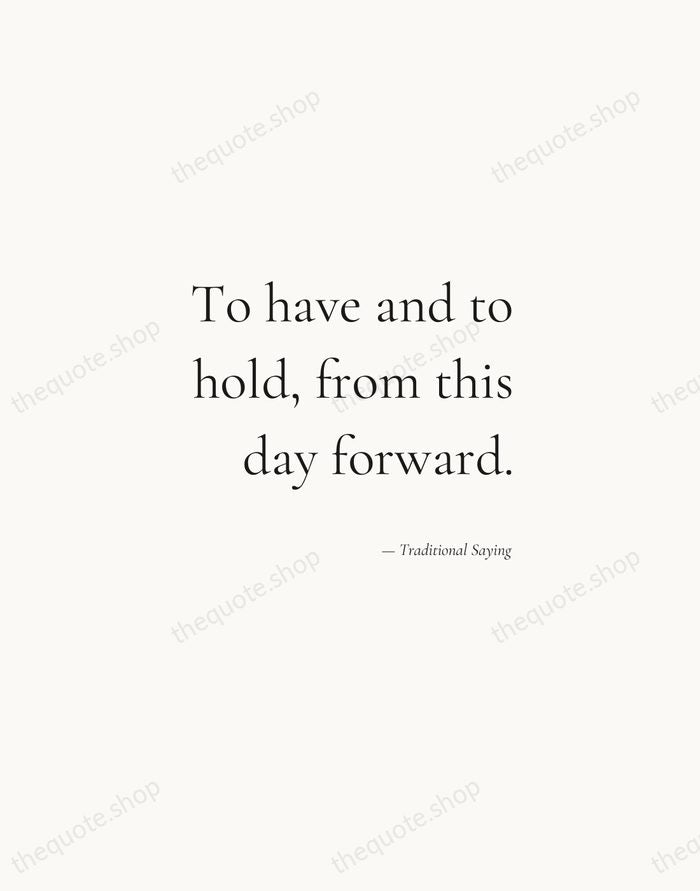 To have and to hold, from this day forward. — Traditional Saying — Soft Serif Right