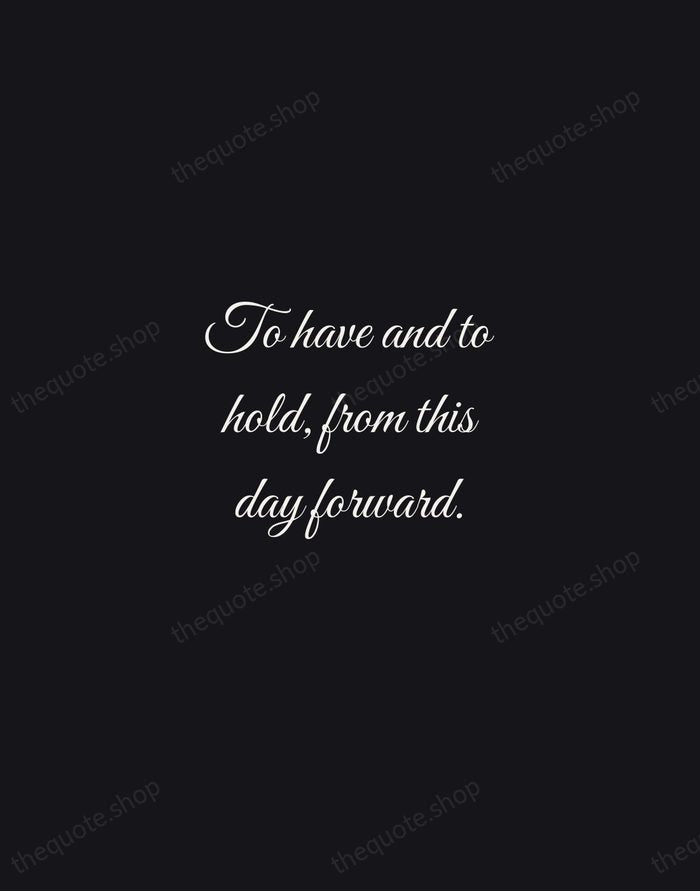 To have and to hold, from this day forward. — Traditional Saying — Night Script