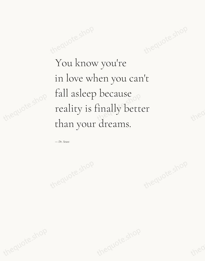 You know you're in love when you can't fall asleep because reality… — Dr. Seuss — Editorial Left Serif