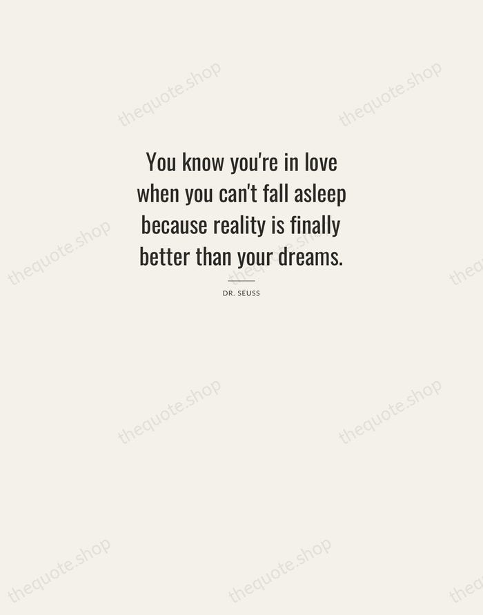 You know you're in love when you can't fall asleep because reality… — Dr. Seuss — Letterpress Caps