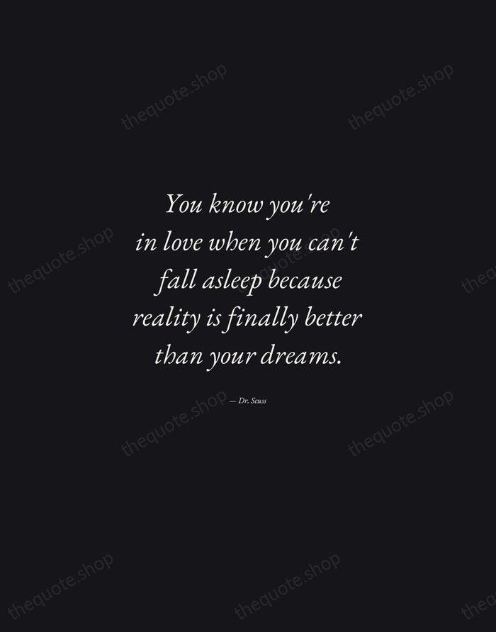 You know you're in love when you can't fall asleep because reality… — Dr. Seuss — Manuscript Italic