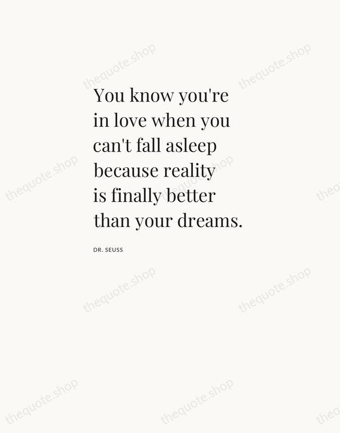 You know you're in love when you can't fall asleep because reality… — Dr. Seuss — Asymmetric Left