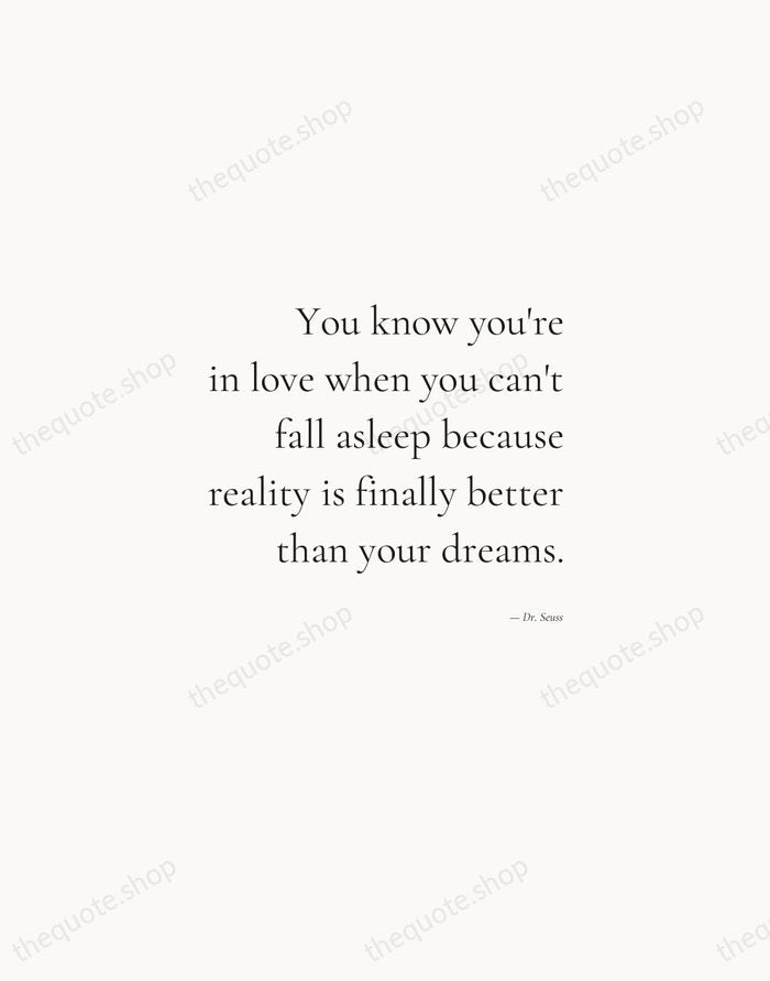 You know you're in love when you can't fall asleep because reality… — Dr. Seuss — Soft Serif Right