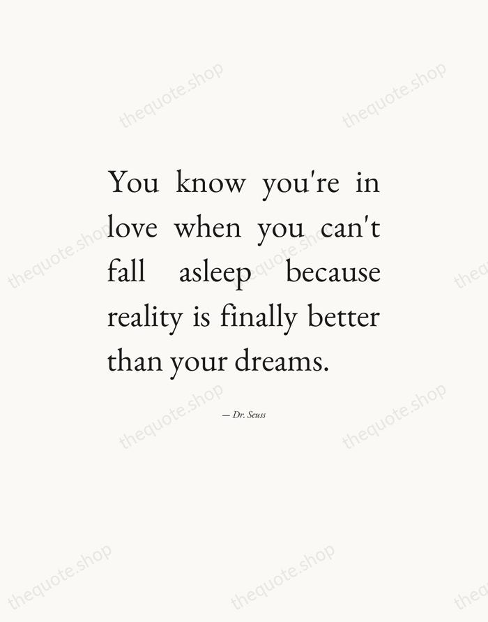 You know you're in love when you can't fall asleep because reality… — Dr. Seuss — Editorial Justified
