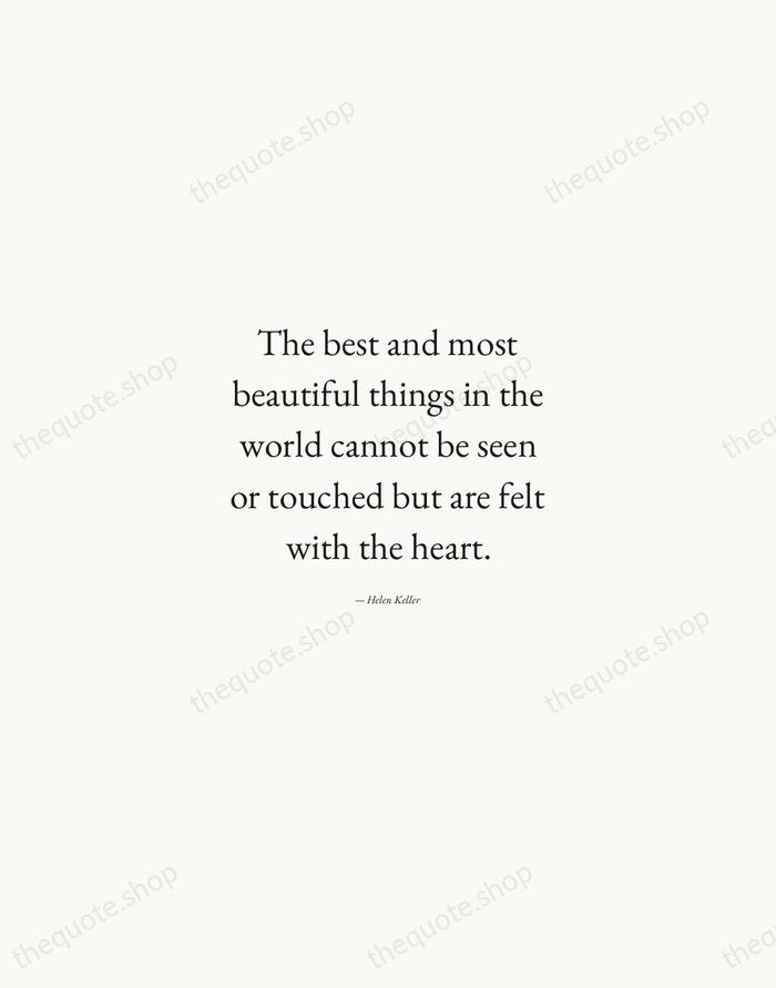 The best and most beautiful things in the world cannot be seen… — Helen Keller — Quiet Garamond