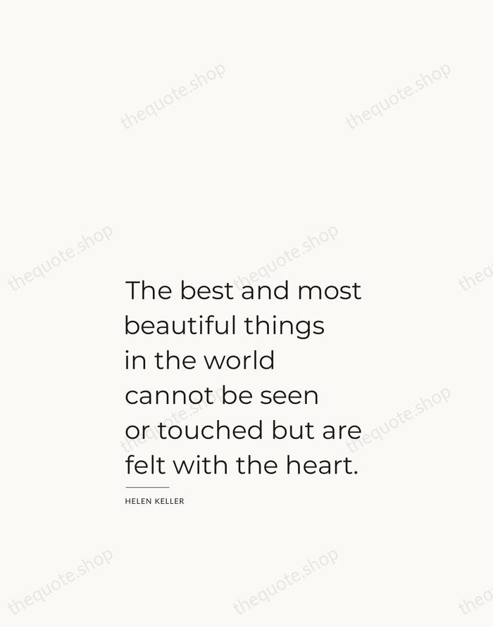 The best and most beautiful things in the world cannot be seen… — Helen Keller — Studio Left