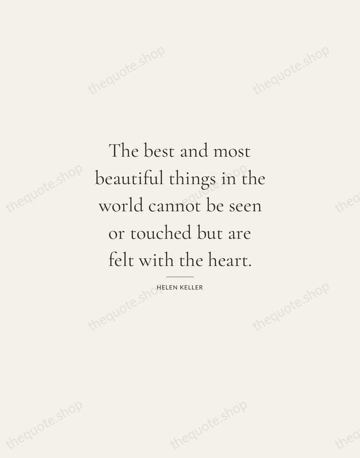 The best and most beautiful things in the world cannot be seen… — Helen Keller — Gallery Rule