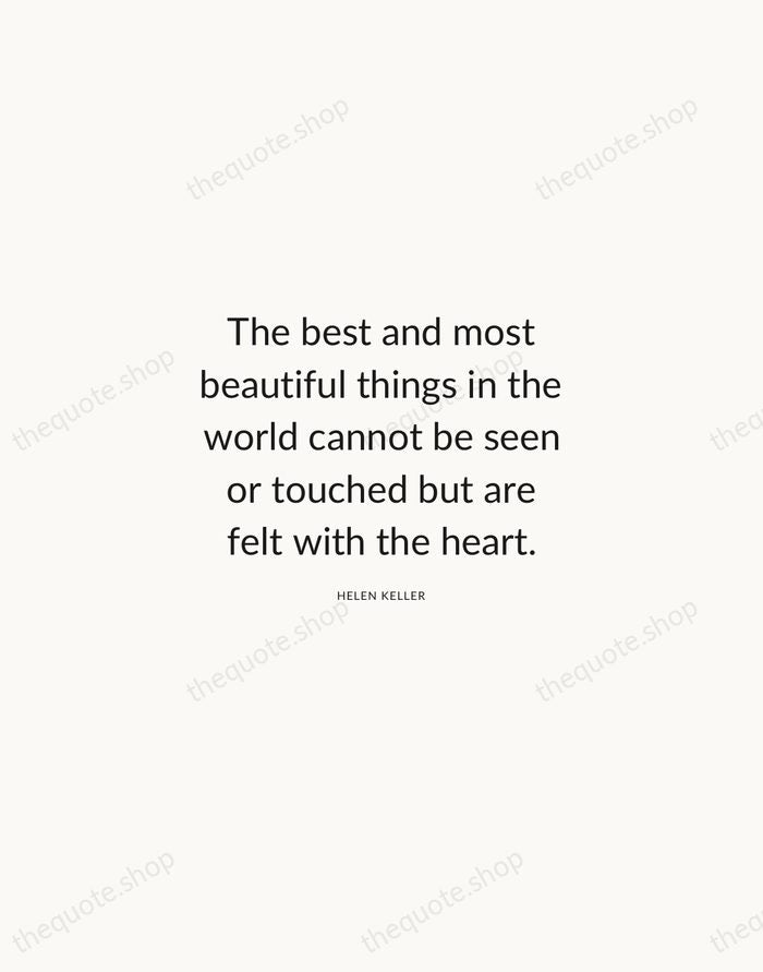 The best and most beautiful things in the world cannot be seen… — Helen Keller — Modern Sans Calm