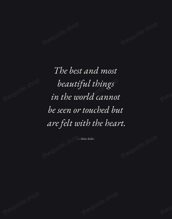 The best and most beautiful things in the world cannot be seen… — Helen Keller — Manuscript Italic