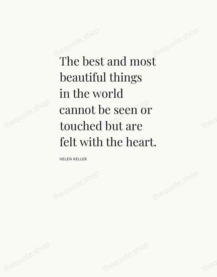 The best and most beautiful things in the world cannot be seen… — Helen Keller — Asymmetric Left