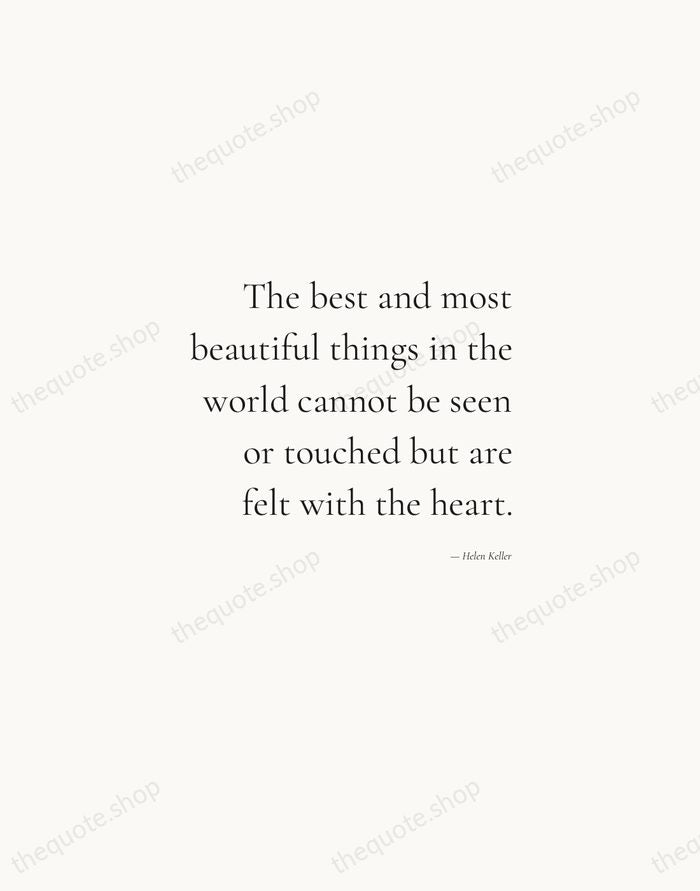 The best and most beautiful things in the world cannot be seen… — Helen Keller — Soft Serif Right