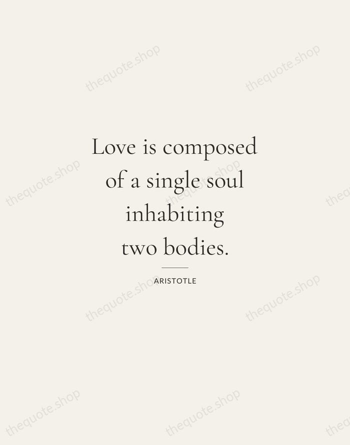 Love is composed of a single soul inhabiting two bodies. — Aristotle — Gallery Rule